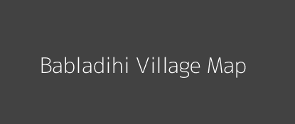 Babladihi Village MAP Image