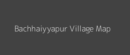 Bachhaiyyapur Village MAP Image