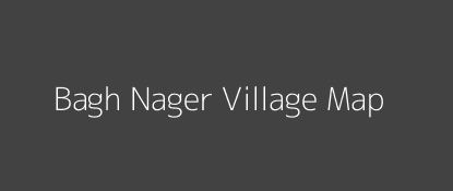 Bagh Nager Village MAP Image