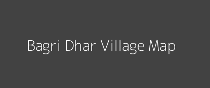 Bagri Dhar Village MAP Image