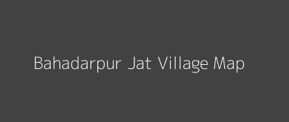 Bahadarpur Jat Village MAP Image