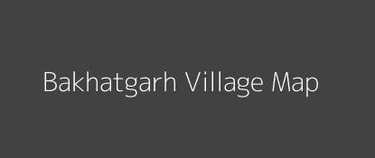 Bakhatgarh Village MAP Image