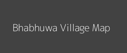 Bhabhuwa Village MAP Image