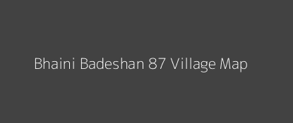 Bhaini Badeshan 87 Village MAP Image