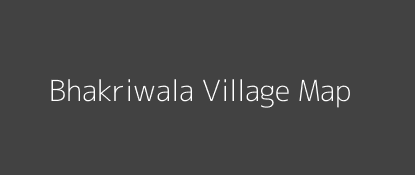 Bhakriwala Village MAP Image