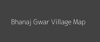 Bhanaj Gwar Village MAP Image
