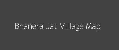 Bhanera Jat Village MAP Image