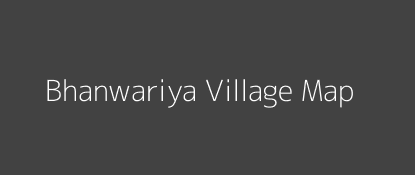 Bhanwariya Village MAP Image