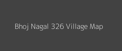 Bhoj Nagal 326 Village MAP Image
