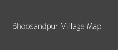 Bhoosandpur Village MAP Image