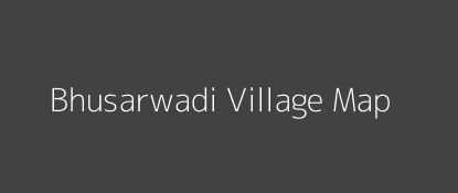 Bhusarwadi Village MAP Image