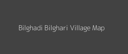 Bilghadi Bilghari Village MAP Image