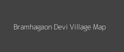 Bramhagaon Devi Village MAP Image