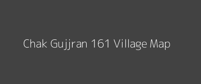 Chak Gujjran 161 Village MAP Image