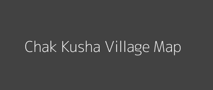 Chak Kusha Village MAP Image