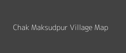 Chak Maksudpur Village MAP Image