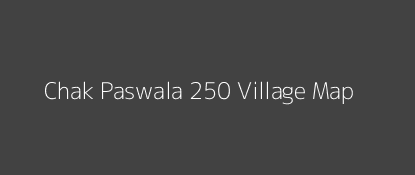 Chak Paswala 250 Village MAP Image
