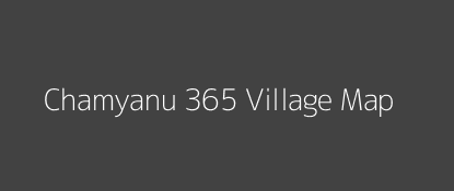 Chamyanu 365 Village MAP Image