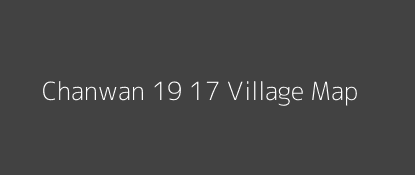 Chanwan 19 17 Village MAP Image