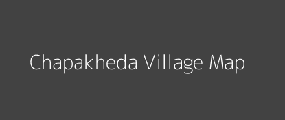 Chapakheda Village MAP Image