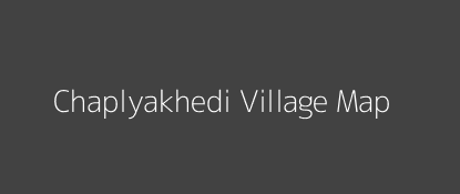 Chaplyakhedi Village MAP Image