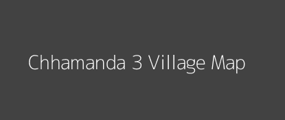 Chhamanda 3 Village MAP Image