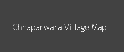 Chhaparwara Village MAP Image