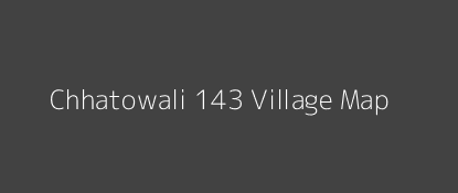 Chhatowali 143 Village MAP Image