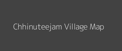 Chhinuteejam Village MAP Image