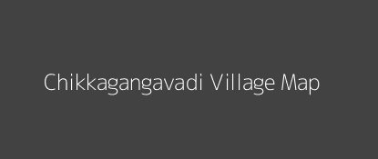 Chikkagangavadi Village MAP Image