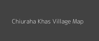 Chiuraha Khas Village MAP Image