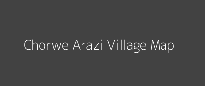 Chorwe Arazi Village MAP Image
