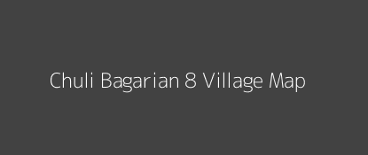 Chuli Bagarian 8 Village MAP Image
