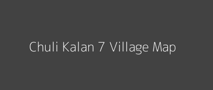 Chuli Kalan 7 Village MAP Image