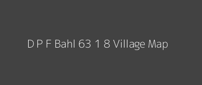 D P F Bahl 63 1 8 Village MAP Image