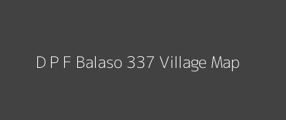 D P F Balaso 337 Village MAP Image