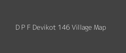 D P F Devikot 146 Village MAP Image