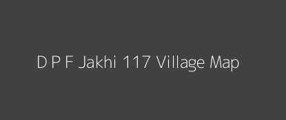 D P F Jakhi 117 Village MAP Image