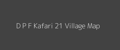 D P F Kafari 21 Village MAP Image