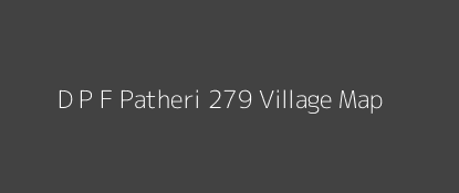 D P F Patheri 279 Village MAP Image