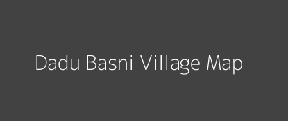Dadu Basni Village MAP Image