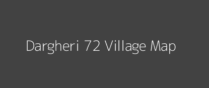 Dargheri 72 Village MAP Image