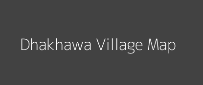 Dhakhawa Village MAP Image