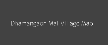 Dhamangaon Mal Village MAP Image