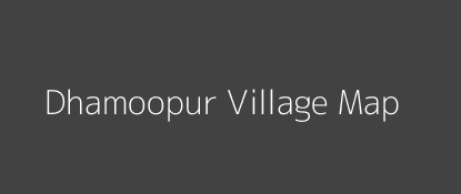 Dhamoopur Village MAP Image