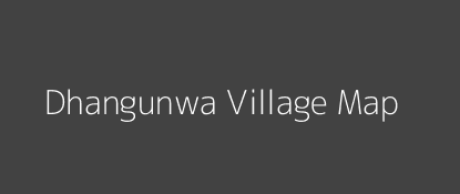 Dhangunwa Village MAP Image
