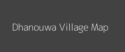 Dhanouwa Village MAP Image