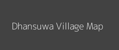 Dhansuwa Village MAP Image