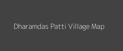 Dharamdas Patti Village MAP Image
