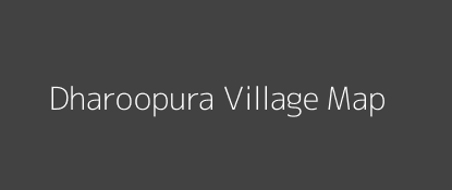 Dharoopura Village MAP Image